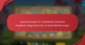Geschenkcodes für Edelsteine: Exklusive Angebote, Begrenzte Zeit, In-Game Belohnungen