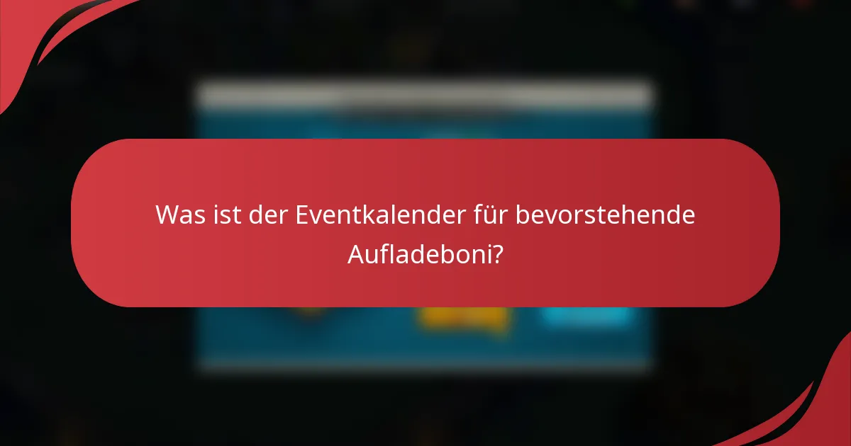 Was ist der Eventkalender für bevorstehende Aufladeboni?