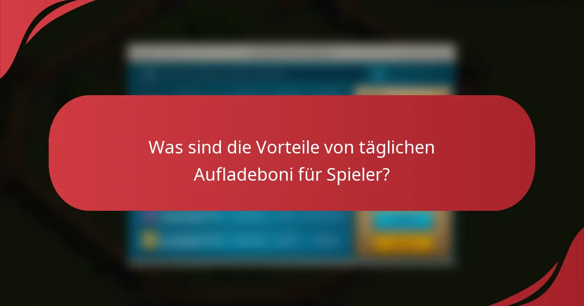 Was sind die Vorteile von täglichen Aufladeboni für Spieler?