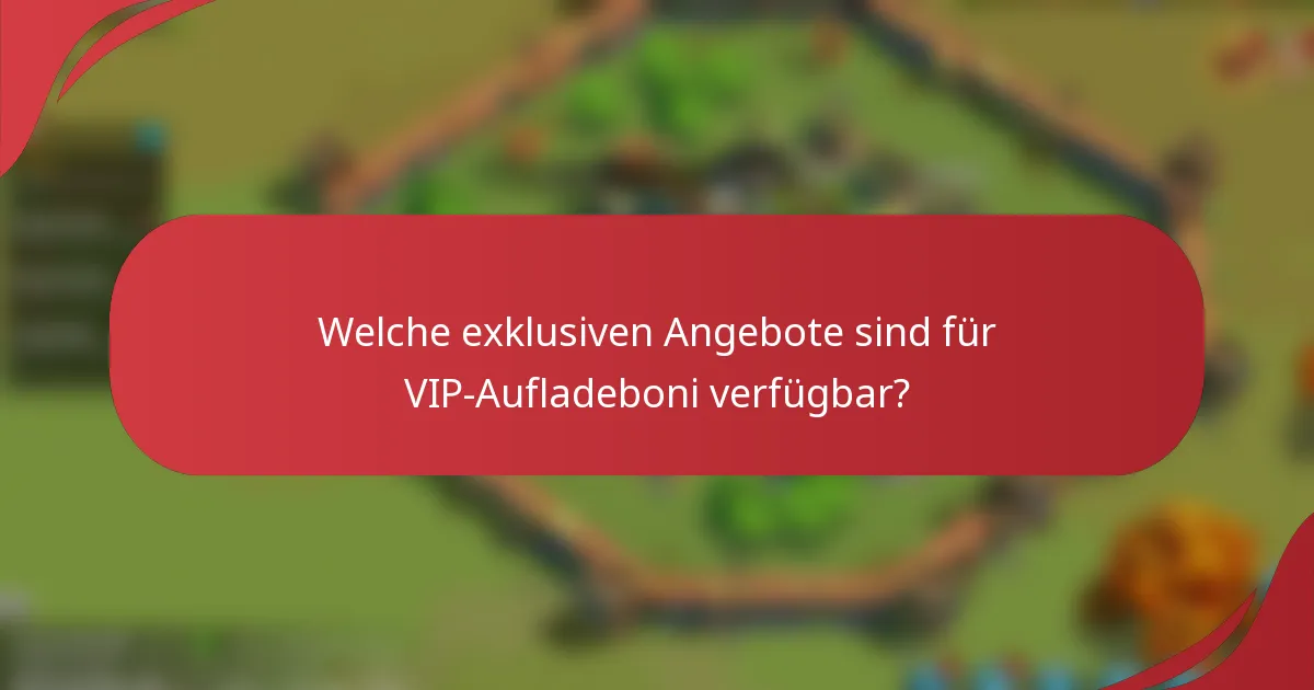 Welche exklusiven Angebote sind für VIP-Aufladeboni verfügbar?