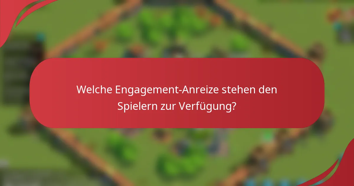 Welche Engagement-Anreize stehen den Spielern zur Verfügung?