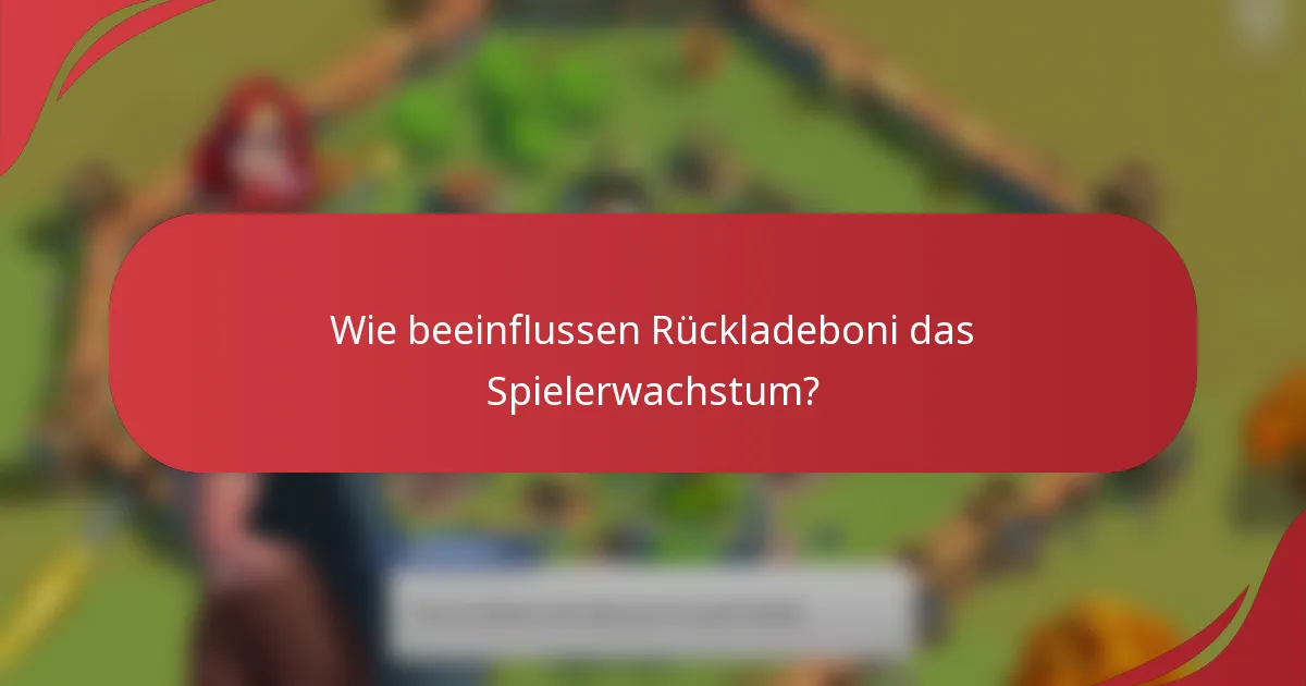 Wie beeinflussen Rückladeboni das Spielerwachstum?