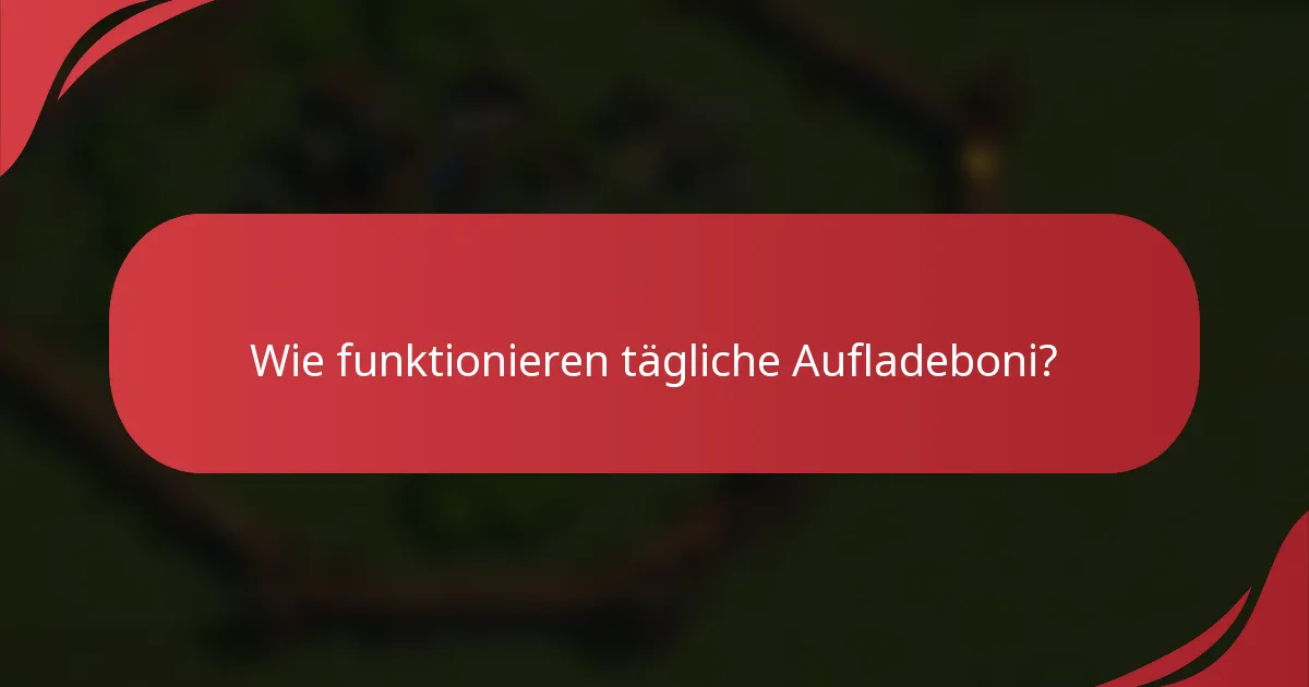 Wie funktionieren tägliche Aufladeboni?