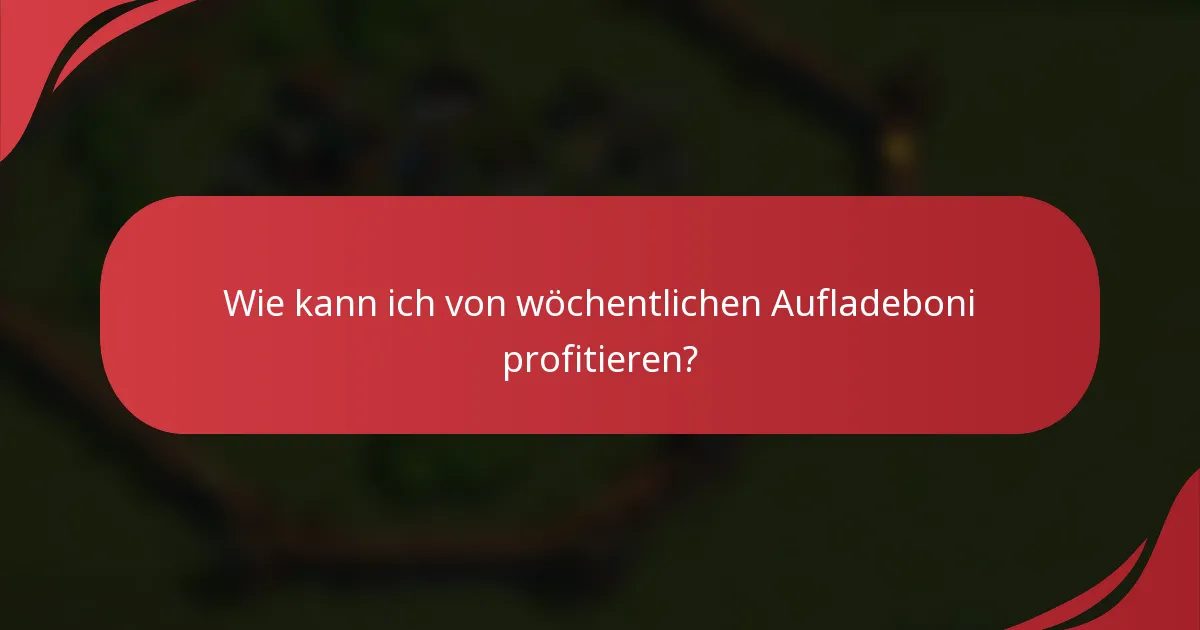 Wie kann ich von wöchentlichen Aufladeboni profitieren?