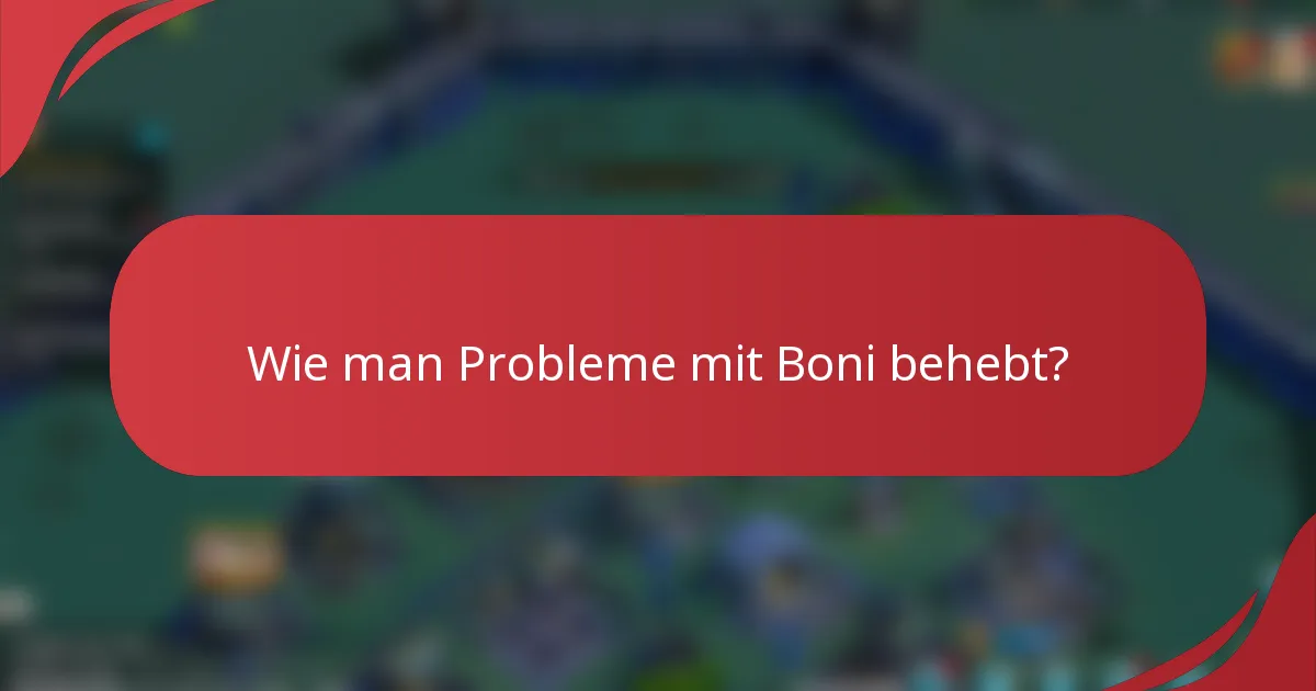 Wie man Probleme mit Boni behebt?