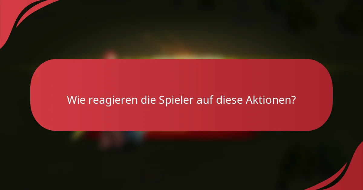 Wie reagieren die Spieler auf diese Aktionen?