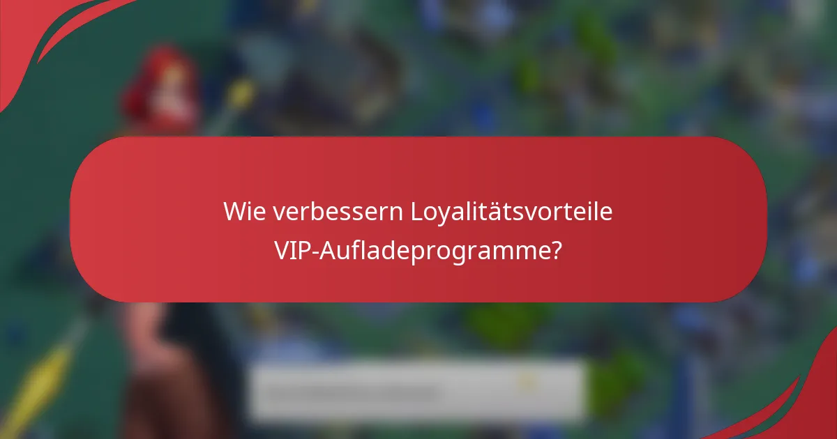 Wie verbessern Loyalitätsvorteile VIP-Aufladeprogramme?