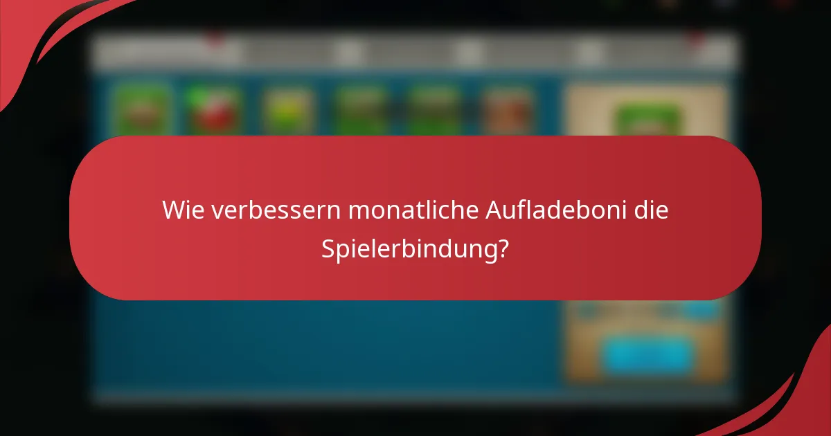 Wie verbessern monatliche Aufladeboni die Spielerbindung?