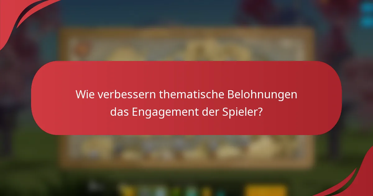 Wie verbessern thematische Belohnungen das Engagement der Spieler?